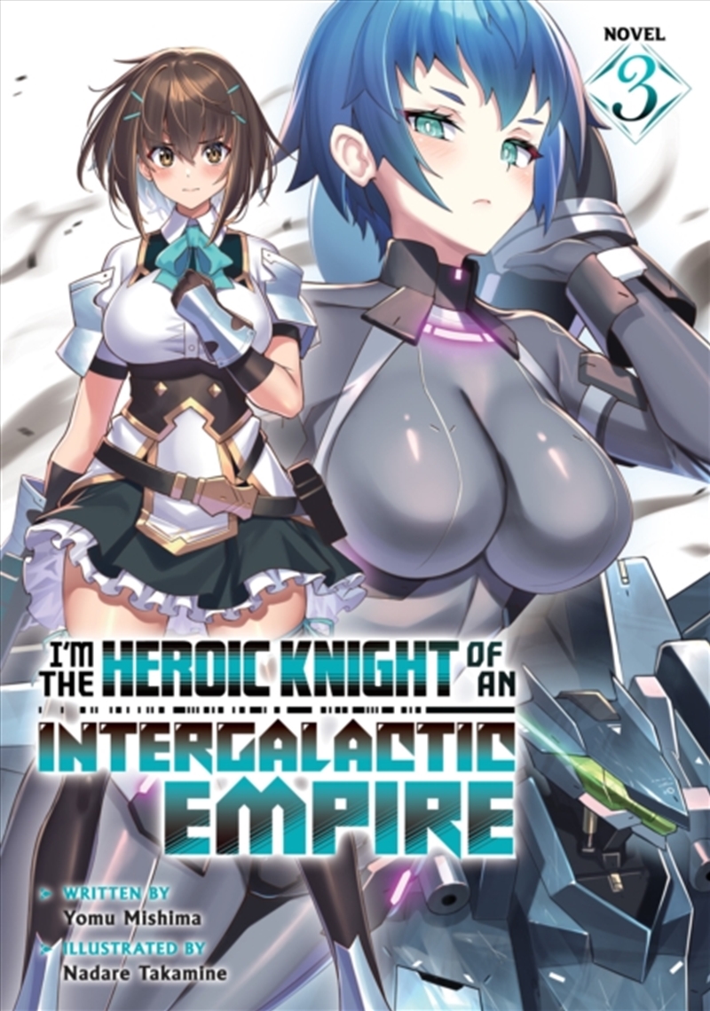 I'm The Heroic Knight Of An Intergalactic Empire! (Light Novel) Vol. 3/Product Detail/Graphic Novels