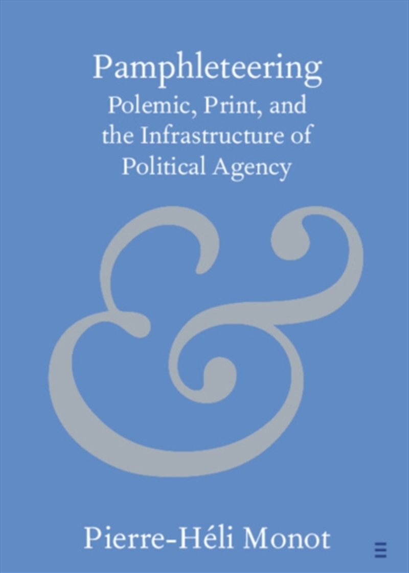 Pamphleteering : Polemic, Print, And The Infrastructure Of Political Agency/Product Detail/Literature & Poetry