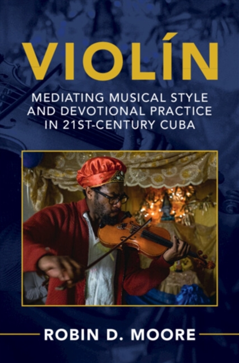 Violin : Mediating Musical Style And Devotional Practice In 21St-Century Cuba/Product Detail/History