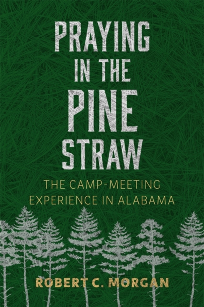 Praying In The Pine Straw : The Camp-Meeting Experience In Alabama/Product Detail/History