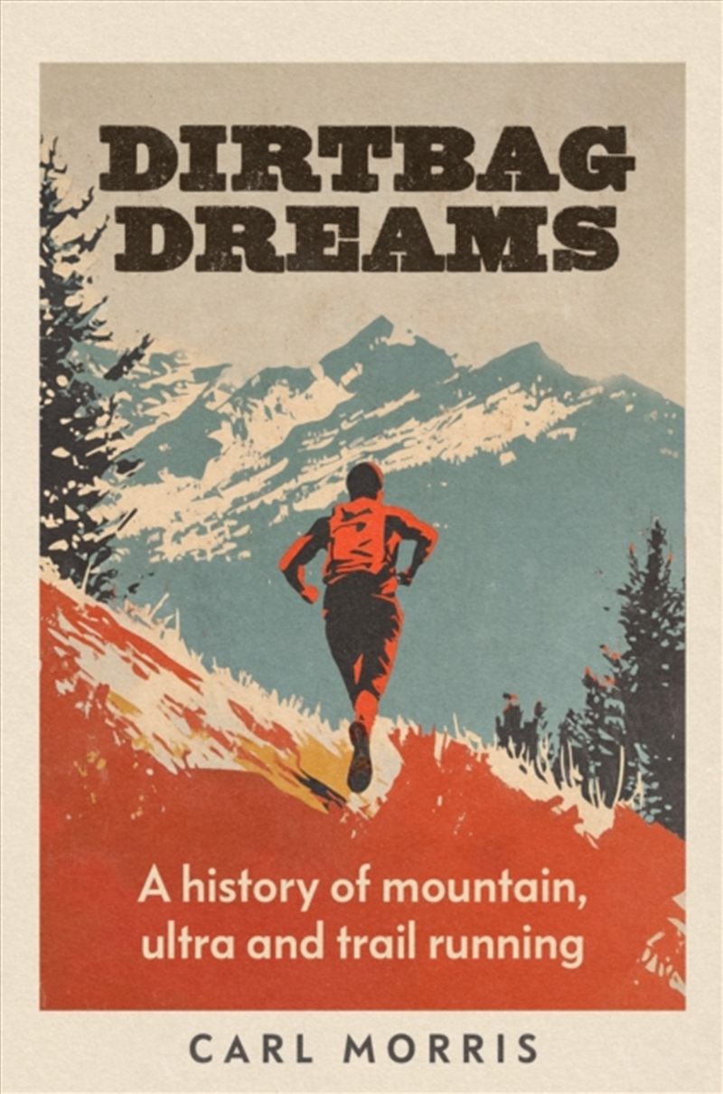 Dirtbag Dreams : A History Of Mountain, Ultra And Trail Running/Product Detail/Sport & Recreation