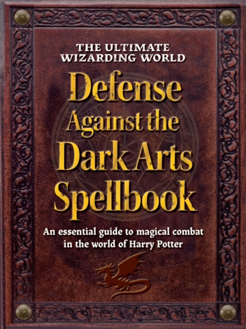 The Ultimate Wizarding World Defense Against The Dark Arts Spellbook : An Essential Guide To Magical/Product Detail/Childrens
