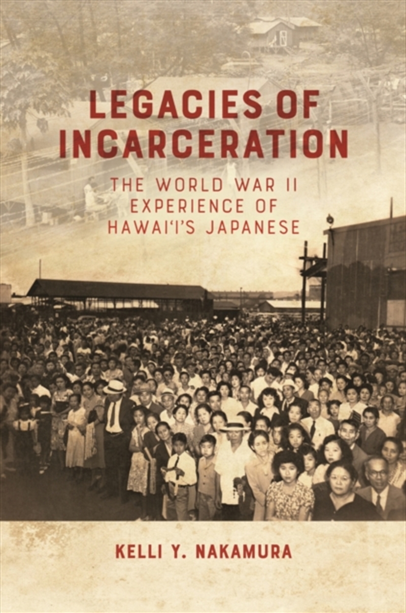 Legacies Of Incarceration : The World War Ii Experience Of Hawai'I'S Japanese/Product Detail/History