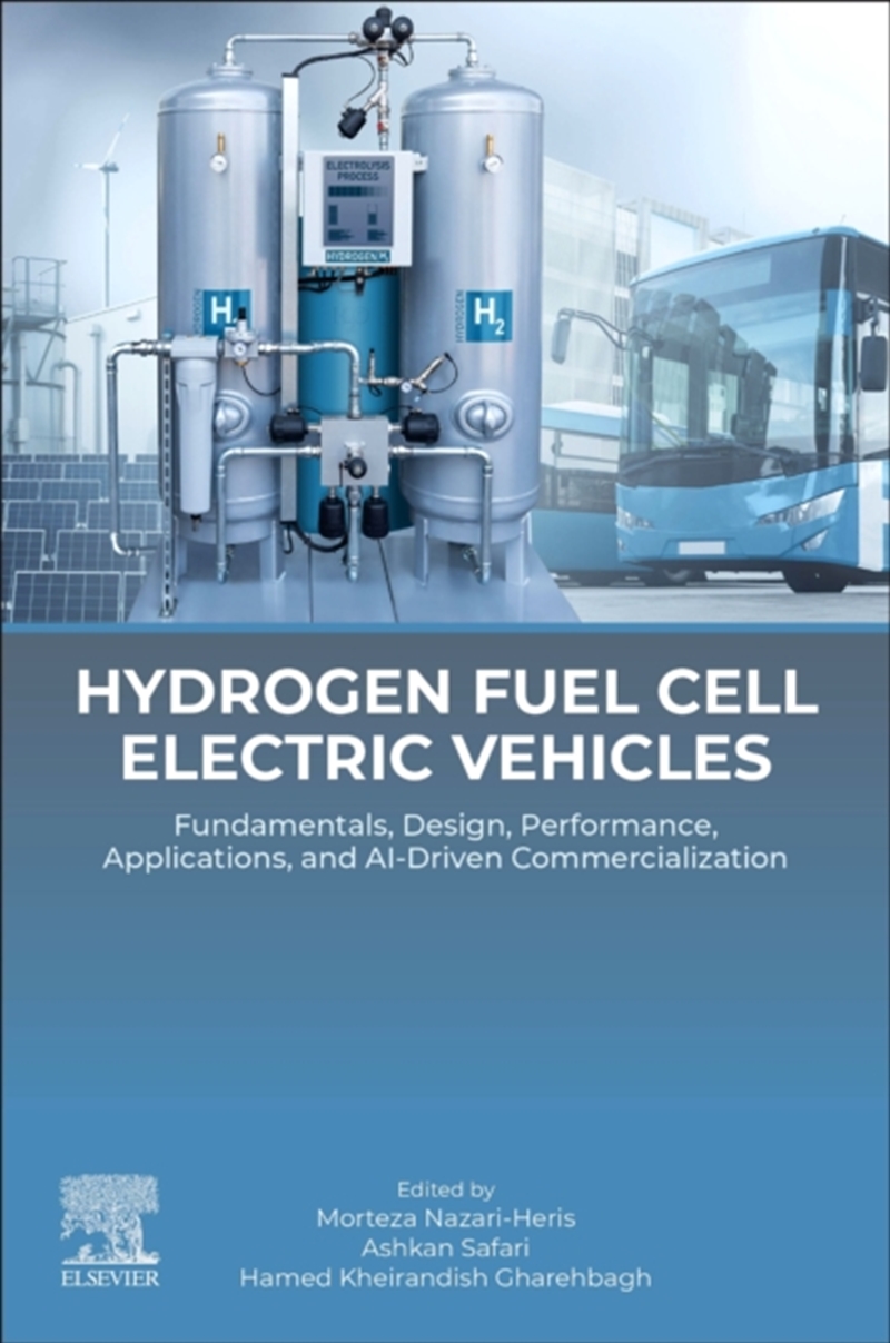 Hydrogen Fuel Cell Electric Vehicles : Fundamentals, Design, Performance, Applications, And Ai-Drive/Product Detail/Science