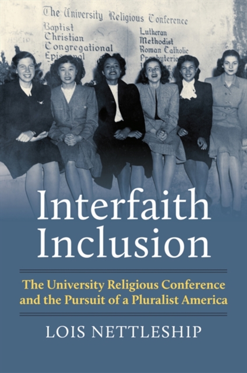 Interfaith Inclusion : The University Religious Conference And The Pursuit Of A Pluralist America/Product Detail/Religion & Beliefs