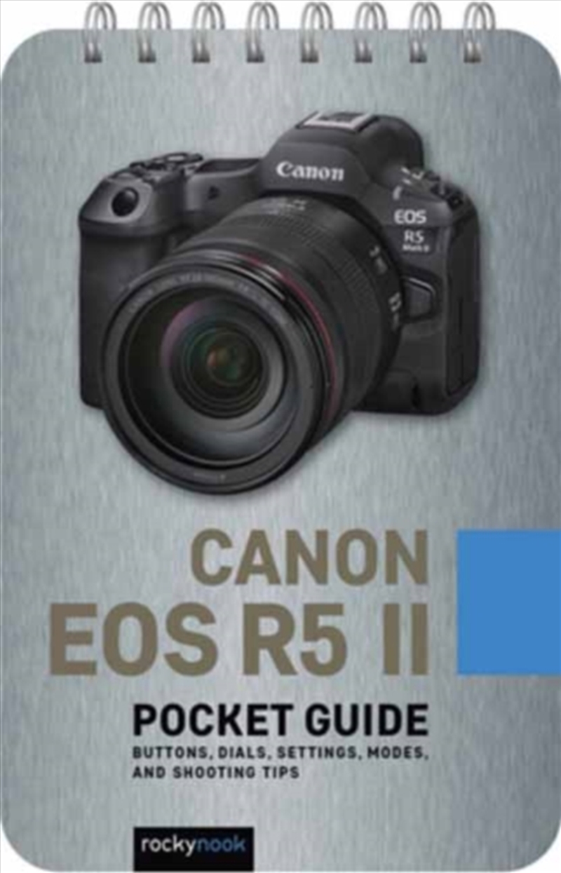 Canon Eos R5 Ii: Pocket Guide : Buttons, Dials, Settings, Modes, And Shooting Tips/Product Detail/Photography