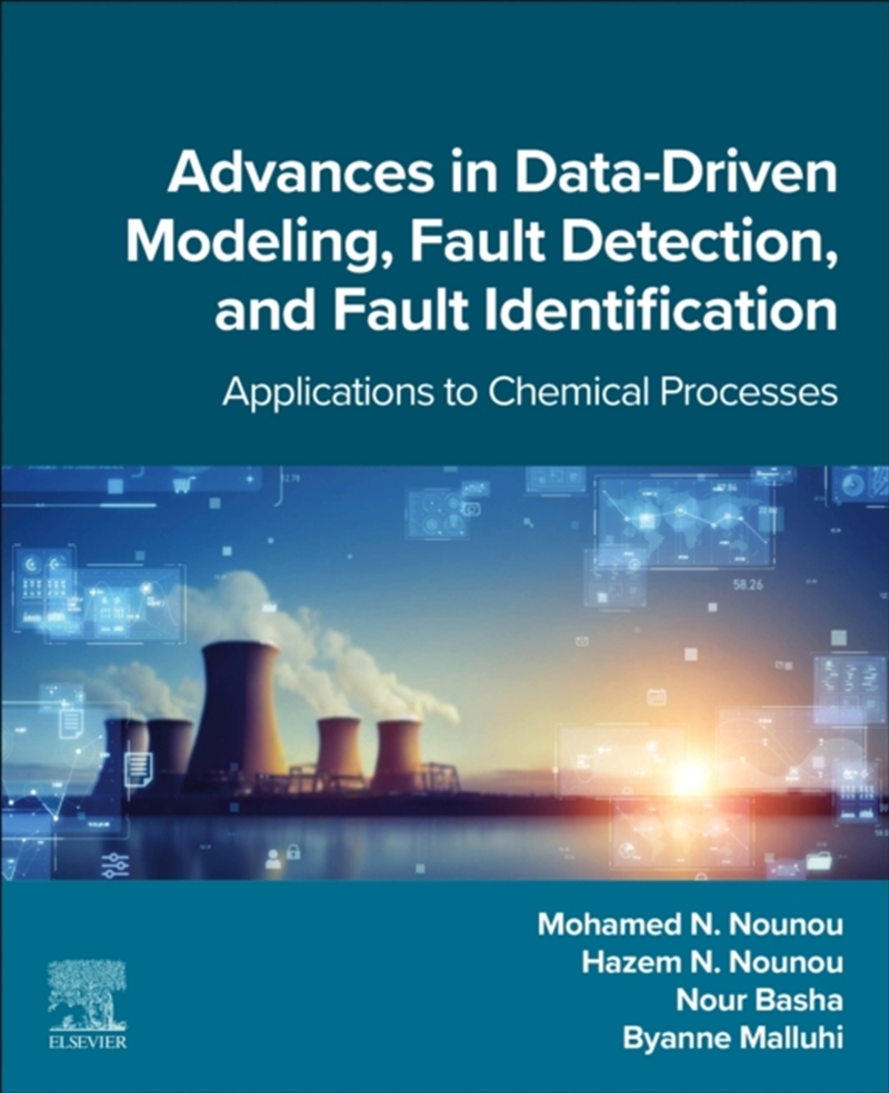 Advances In Data-Driven Modeling, Fault Detection, And Fault Identification : Applications To Chemic/Product Detail/Science
