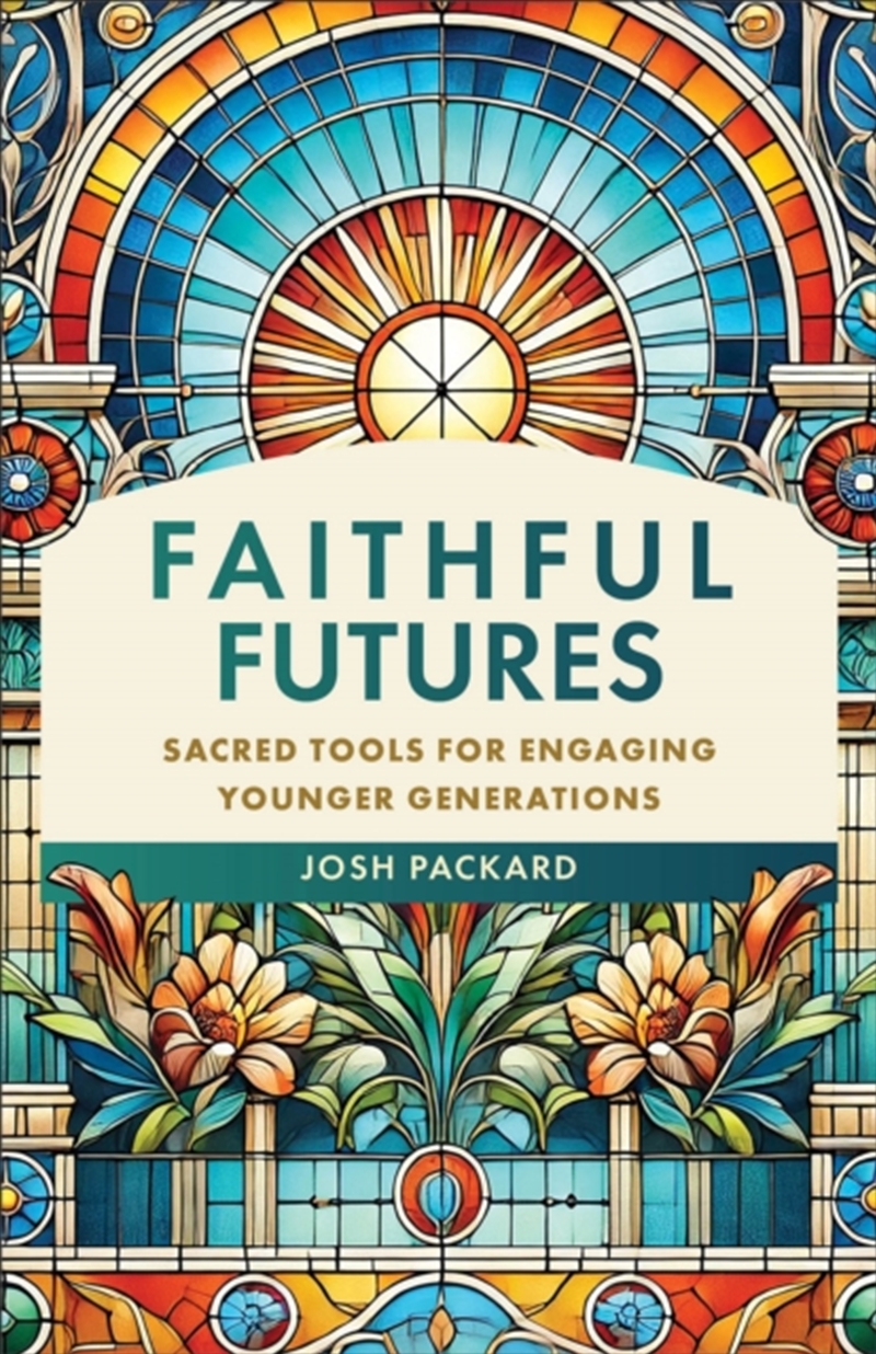 Faithful Futures : Sacred Tools For Engaging Younger Generations/Product Detail/Religion & Beliefs