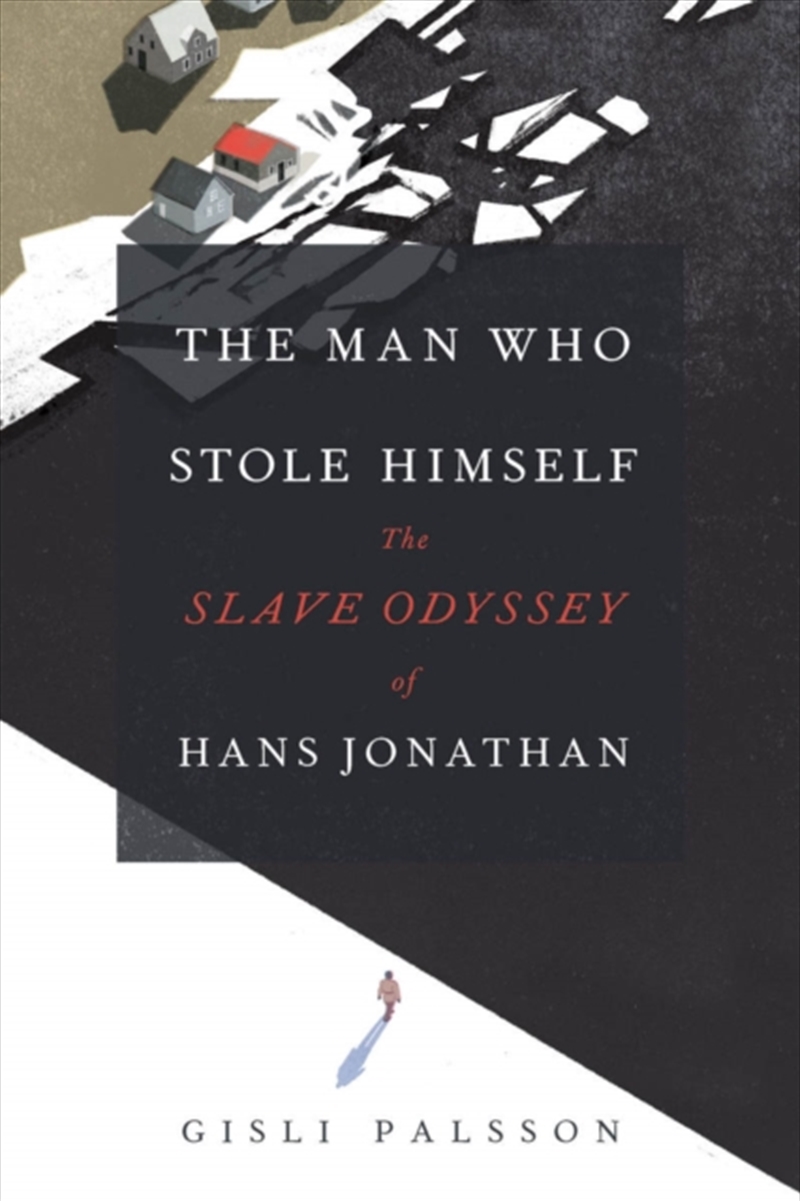 The Man Who Stole Himself : The Slave Odyssey Of Hans Jonathan/Product Detail/History