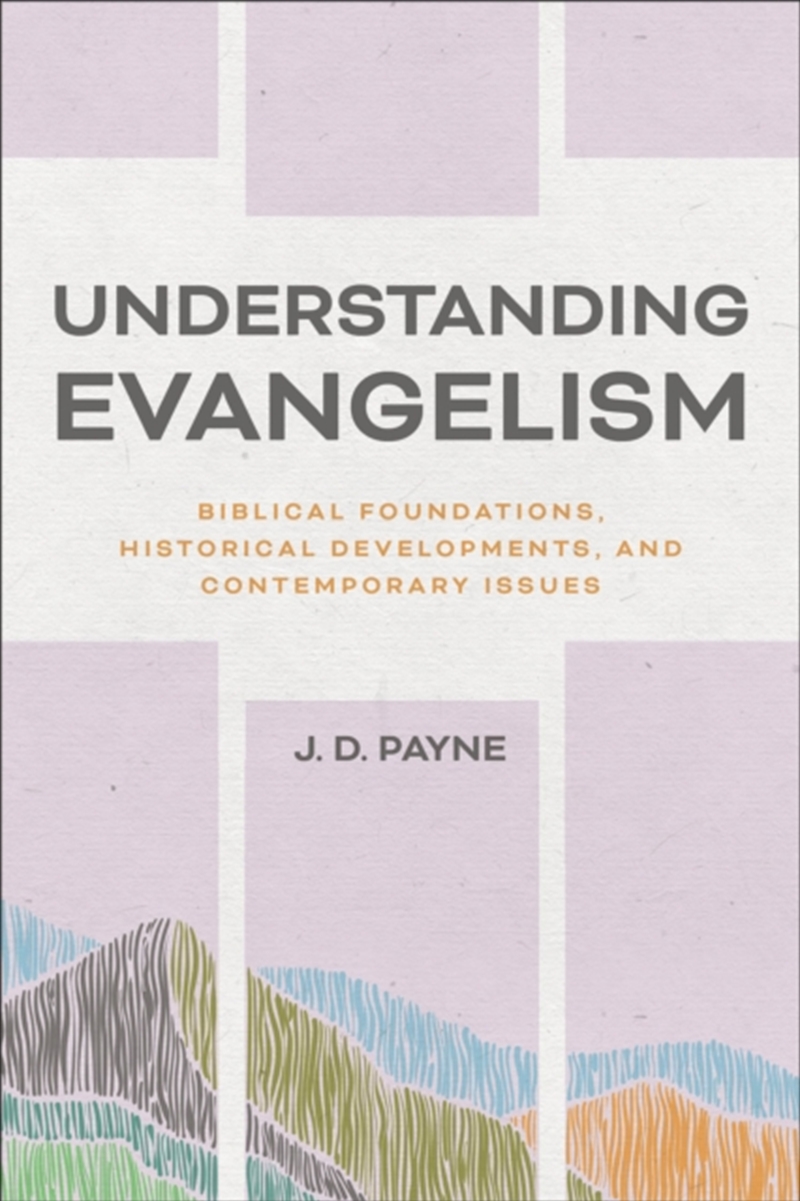 Understanding Evangelism : Biblical Foundations, Historical Developments, And Contemporary Issues/Product Detail/Religion & Beliefs
