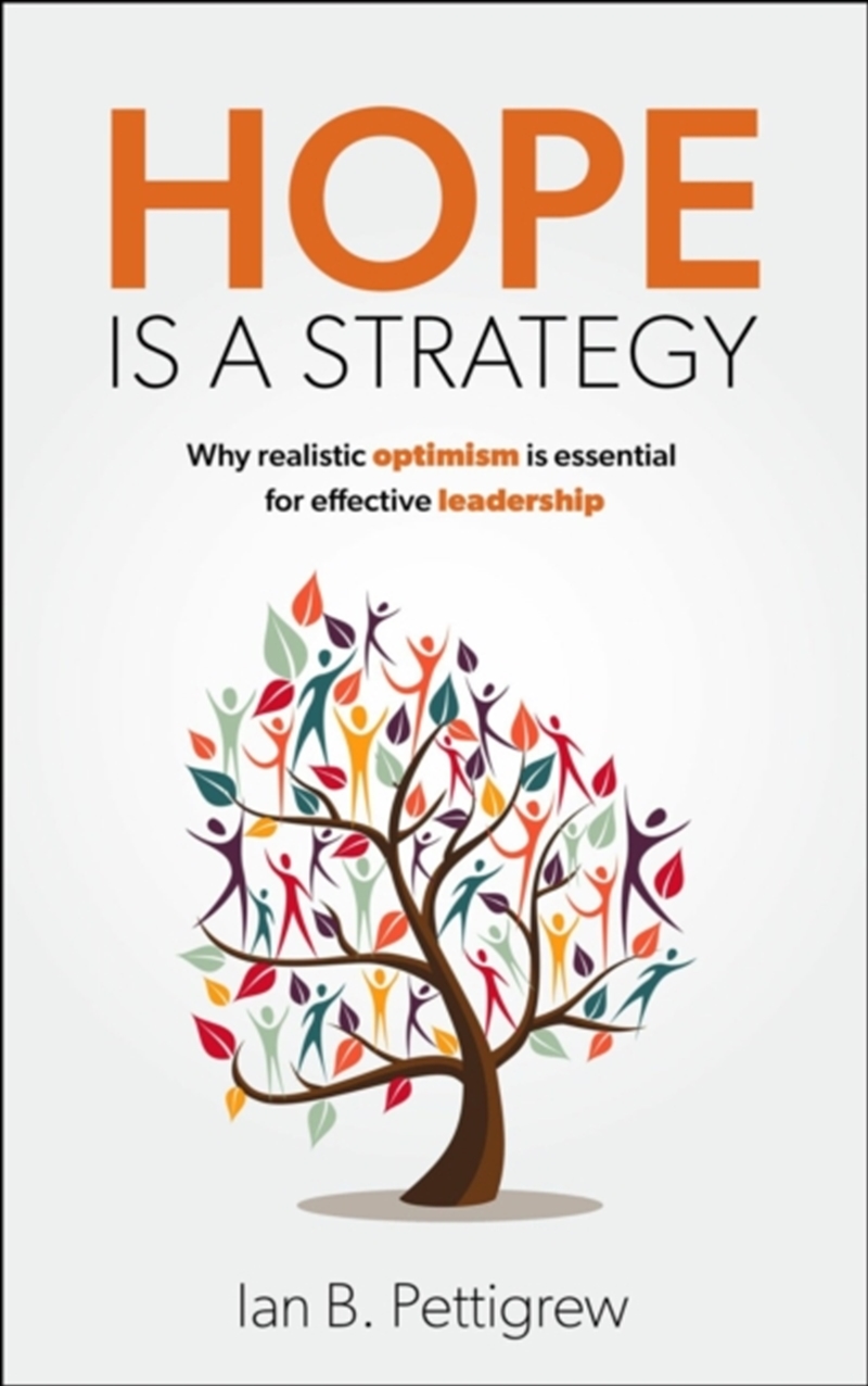Hope Is A Strategy : Why Realistic Optimism Is Essential For Effective Leadership/Product Detail/Business Leadership & Management