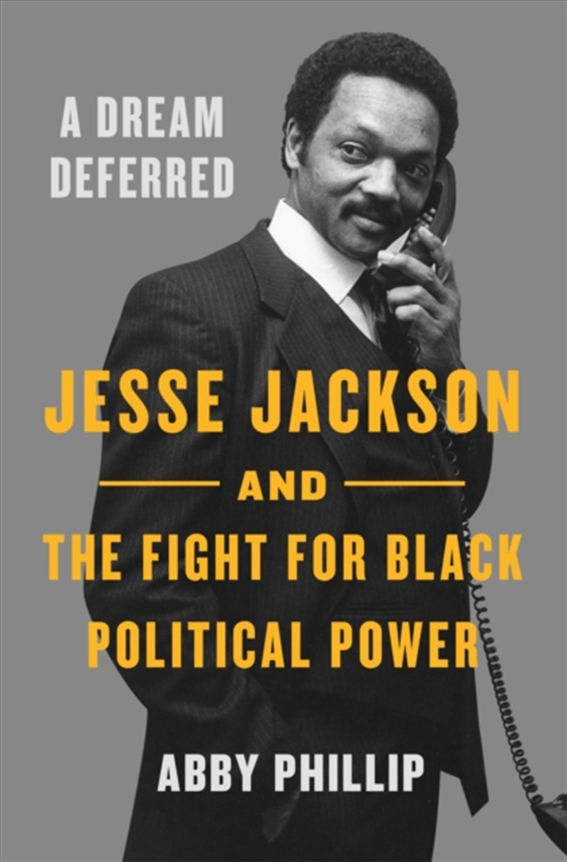 A Dream Deferred : Jesse Jackson And The Fight For Black Political Power/Product Detail/Politics & Government