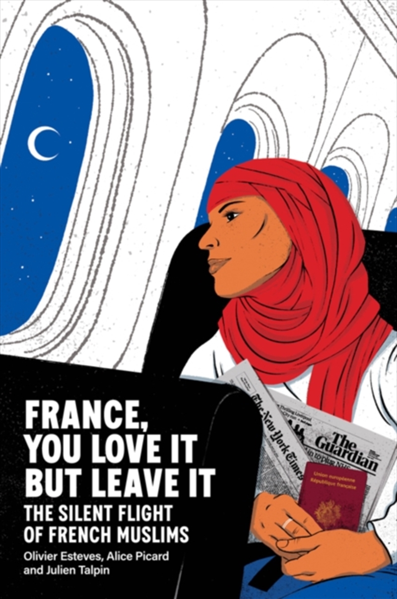 France, You Love It But Leave It : The Silent Flight Of French Muslims/Product Detail/Society & Culture
