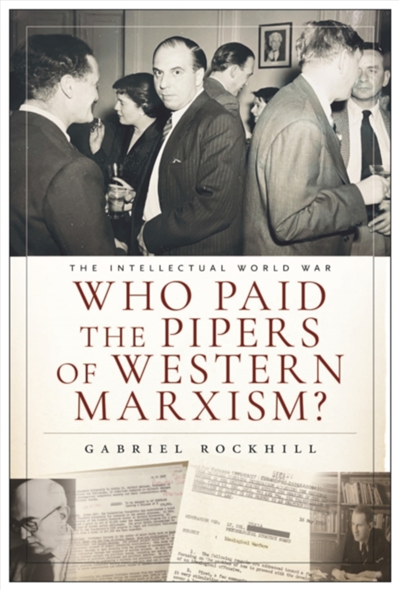 Who Paid The Pipers Of Western Marxism? : The Intellectual World War, Marxism Vs. The Imperial Theor/Product Detail/History