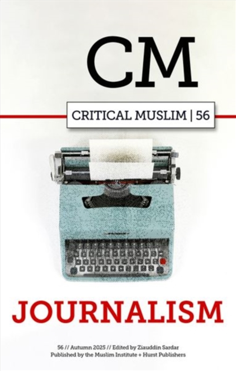 Critical Muslim 56 : Journalism/Product Detail/Society & Culture