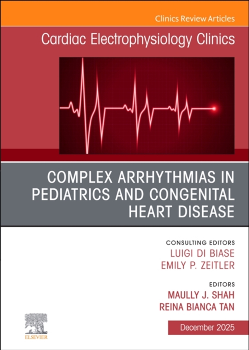 Complex Arrhythmias In Pediatrics And Congenital Heart Disease, An Issue Of Cardiac Electrophysiolog/Product Detail/Healthcare