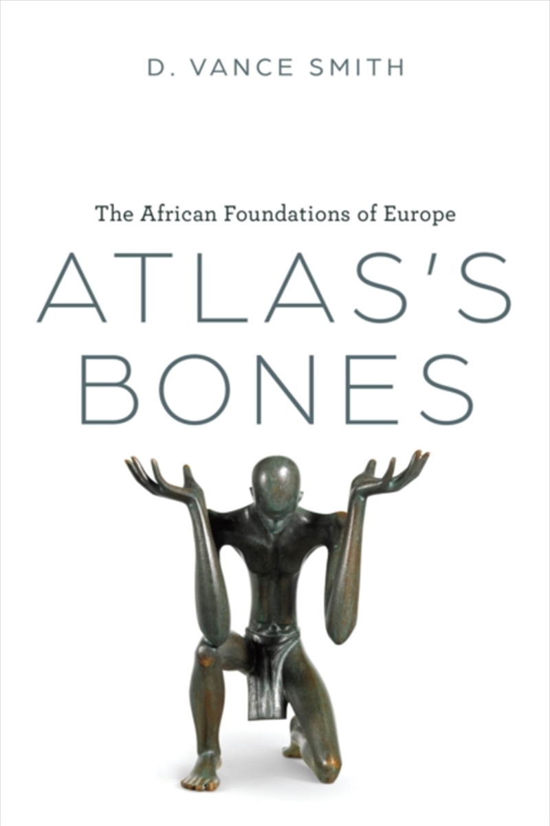 Atlas'S Bones : The African Foundations Of Europe/Product Detail/Literature & Poetry