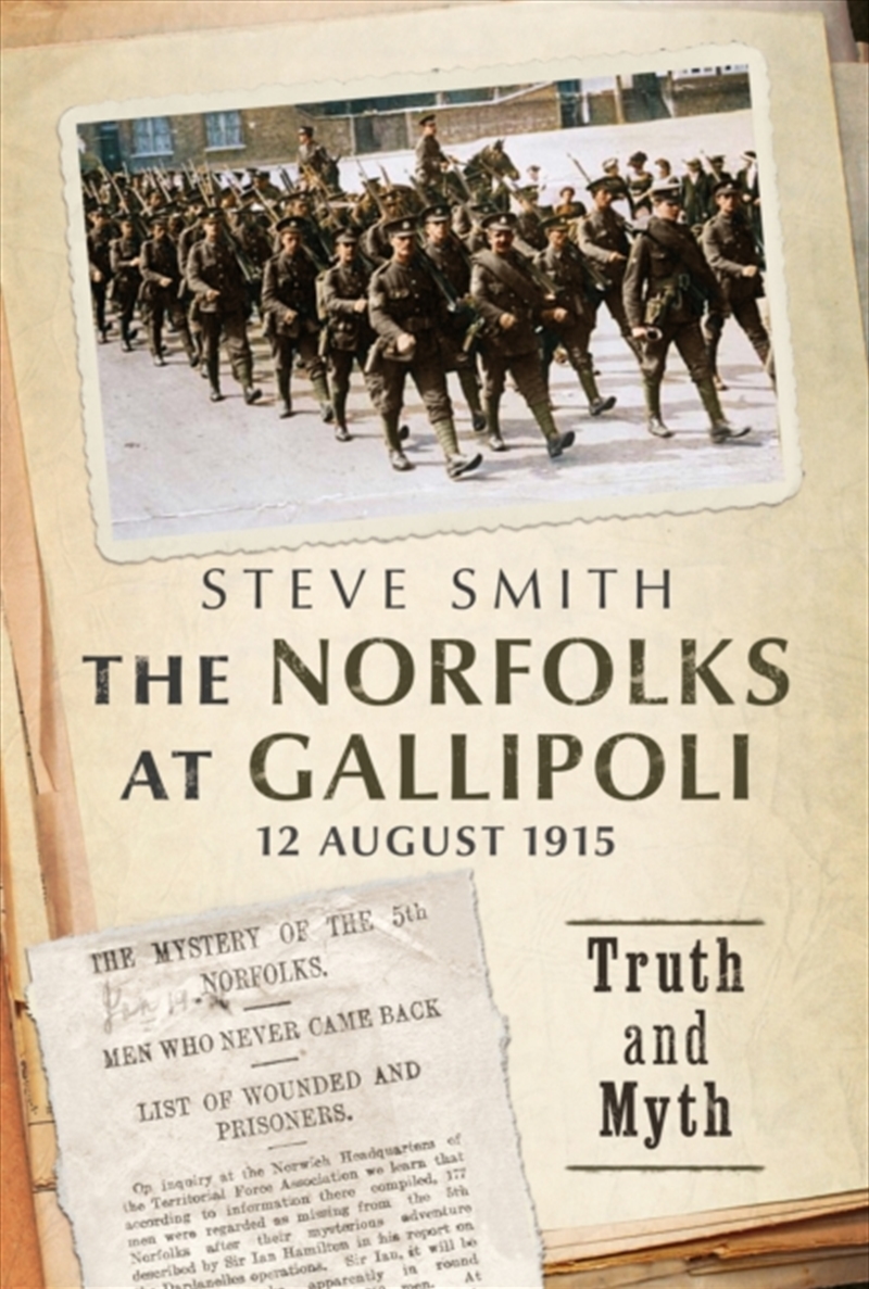 The Norfolks At Gallipoli 12 August 1915 : Truth And Myth/Product Detail/History