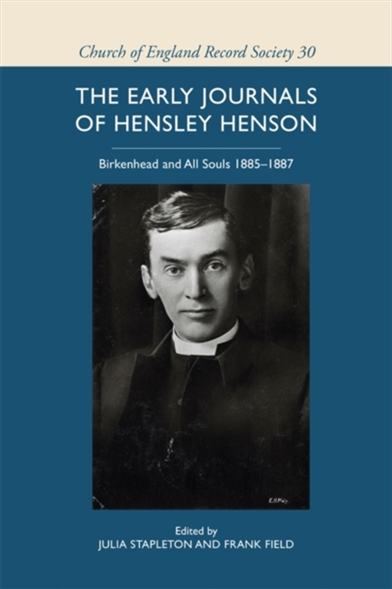 The Early Journals Of Hensley Henson: Birkenhead And All Souls 1885-1887/Product Detail/History