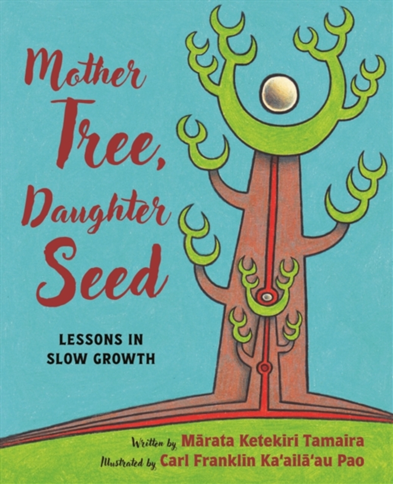 Mother Tree, Daughter Seed : Lessons In Slow Growth/Product Detail/Early Childhood Fiction Books
