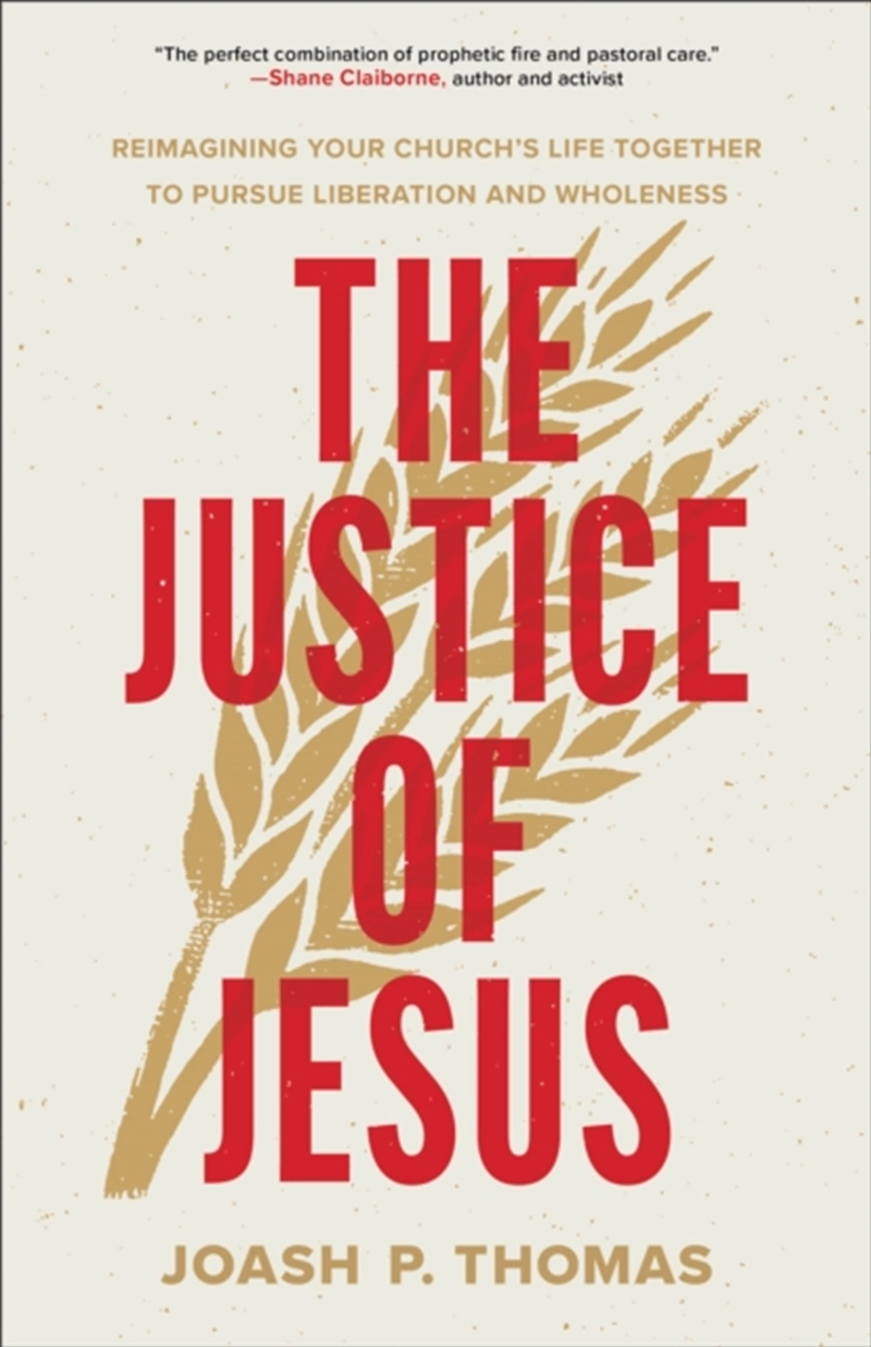 The Justice Of Jesus : Reimagining Your Church'S Life Together To Pursue Liberation And Wholeness/Product Detail/Religion & Beliefs