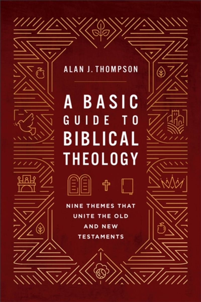 A Basic Guide To Biblical Theology : Nine Themes That Unite The Old And New Testaments/Product Detail/Religion & Beliefs