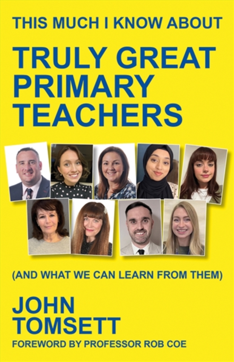 This Much I Know About Truly Great Primary Teachers : (And What We Can Learn From Them)/Product Detail/Teaching