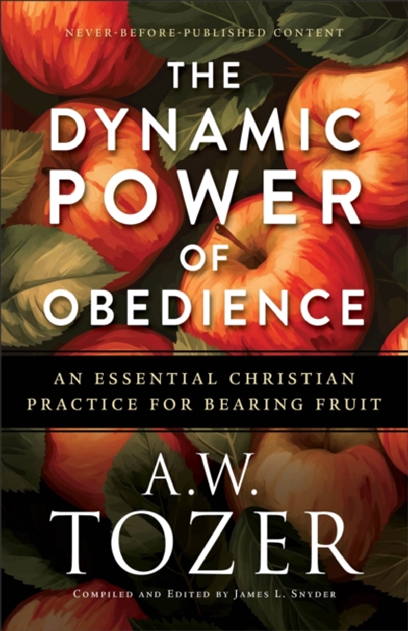 The Dynamic Power Of Obedience : An Essential Christian Practice For Bearing Fruit/Product Detail/Religion & Beliefs