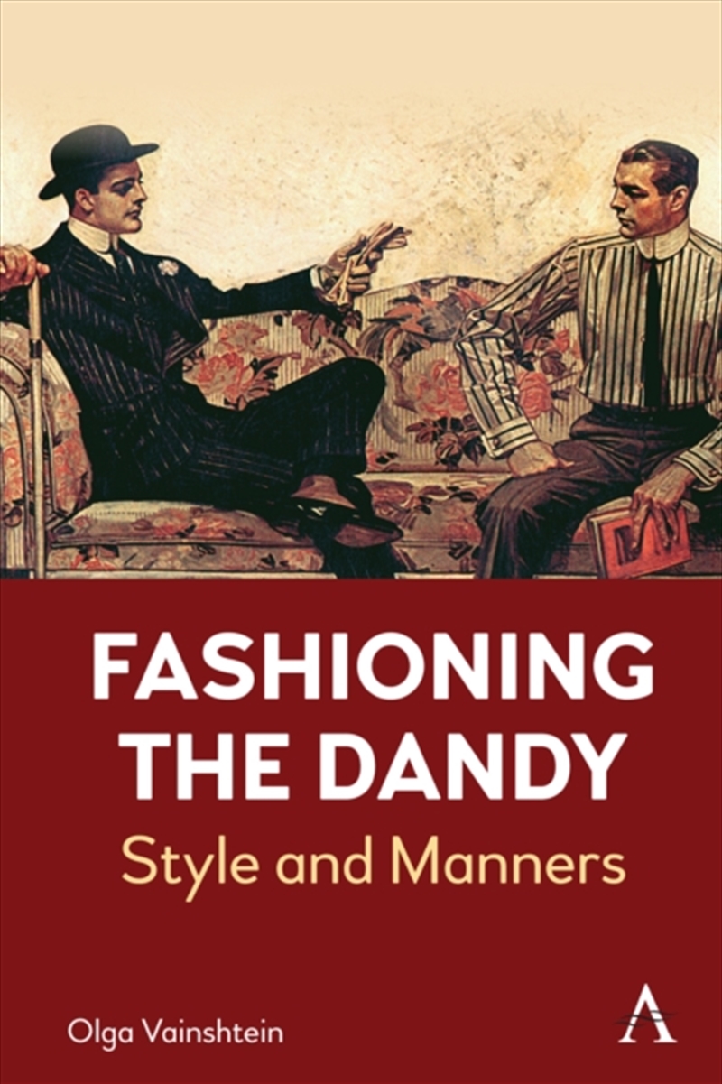 Fashioning The Dandy : Style And Manners/Product Detail/Fashion & Style Guides