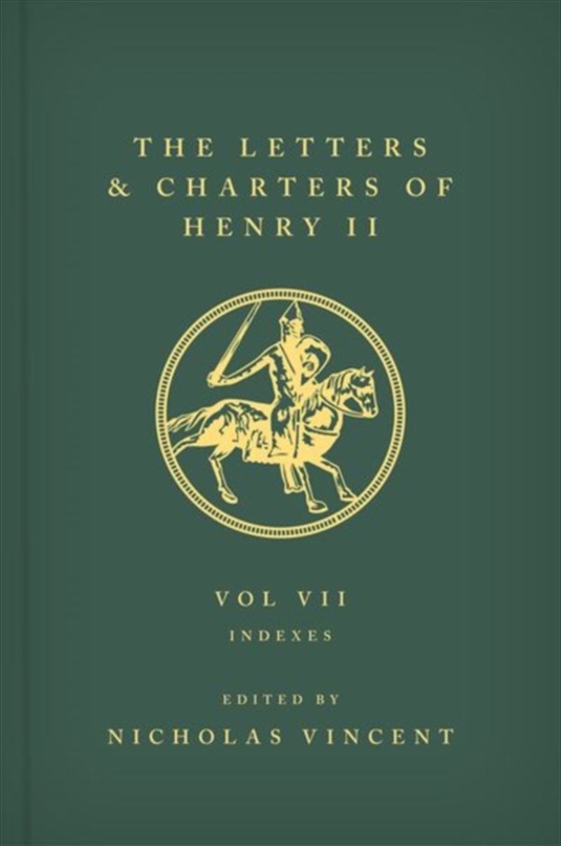 The Letters And Charters Of Henry Ii, King Of England 1154-1189 : Volume Vii: Indexes/Product Detail/History