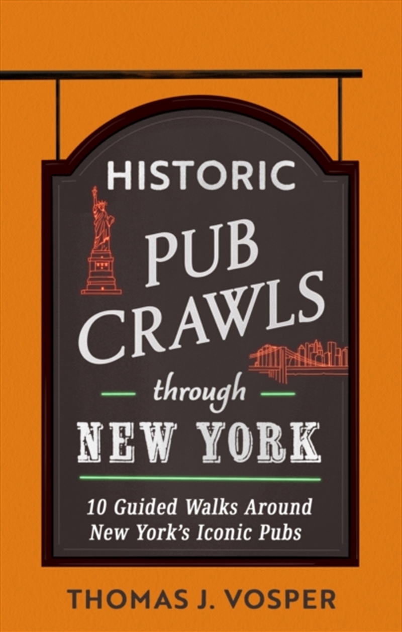 Historic Pub Crawls Through New York : 10 Guided Walks Around New York'S Iconic Pubs And Landmarks/Product Detail/Travel & Holidays