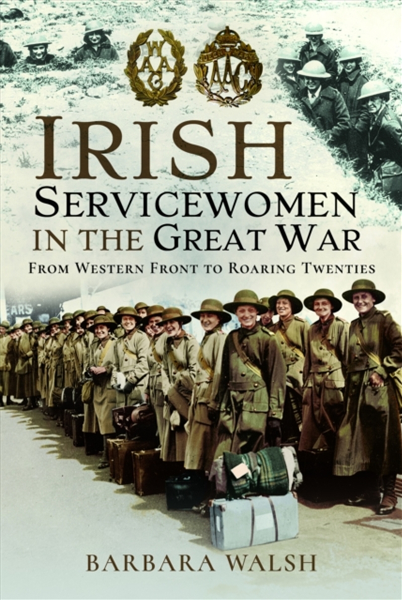Irish Servicewomen In The Great War : From Western Front To The Roaring Twenties/Product Detail/History