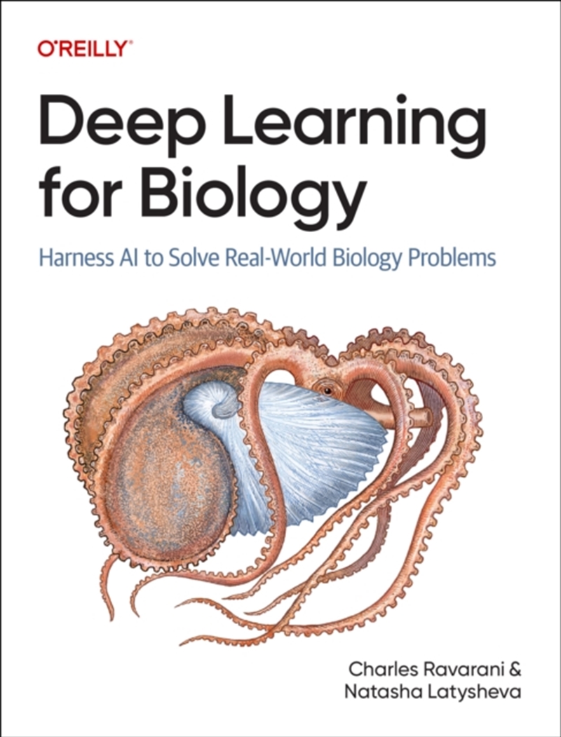 Deep Learning For Biology : Harness Ai To Solve Real-World Biology Problems/Product Detail/Reading