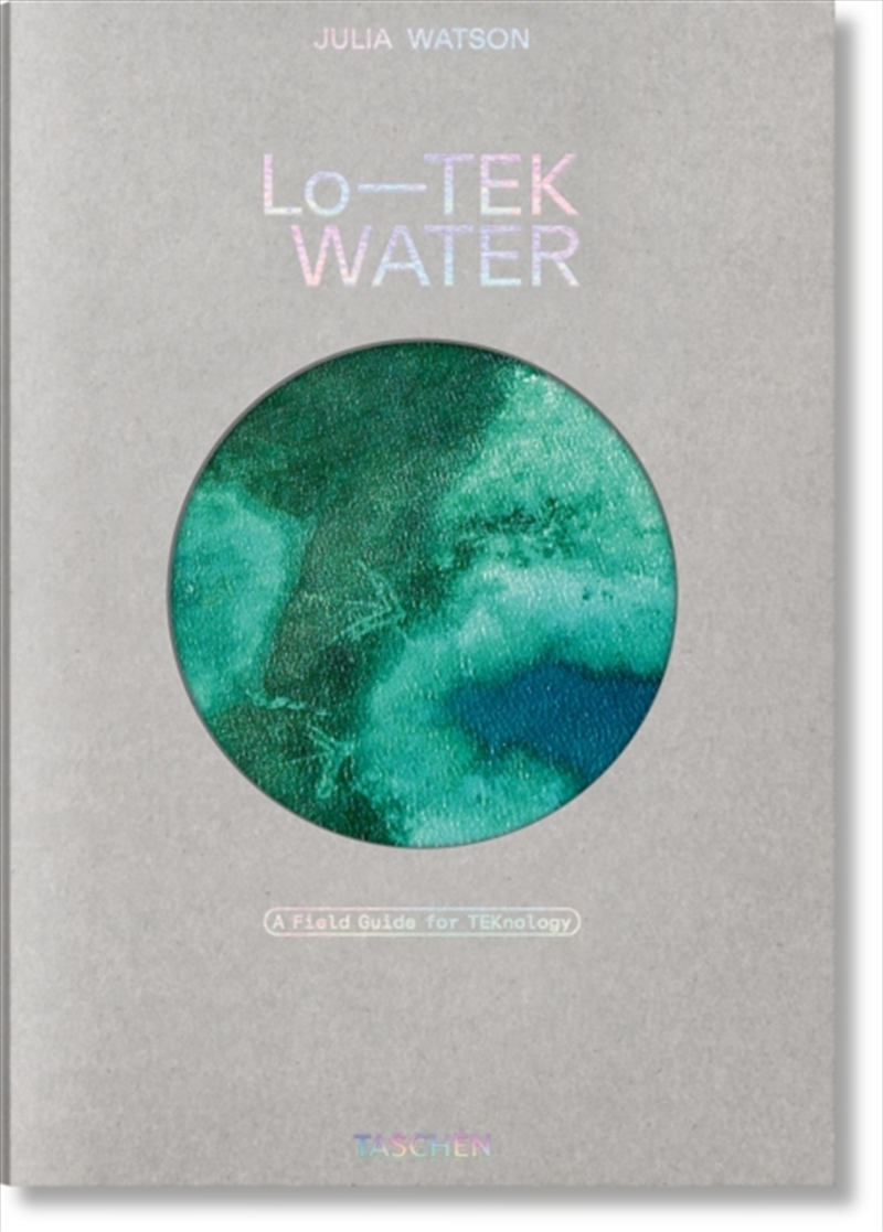 Julia Watson. Lo—Tek. Water. A Field Guide For Teknology/Product Detail/Architecture