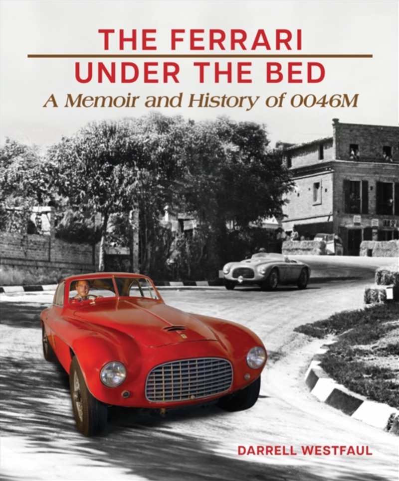 The Ferrari Under The Bed : A Memoir And History Of 0046M/Product Detail/Transportation