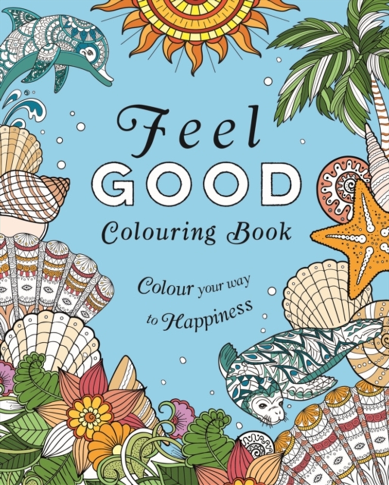 Feel-Good Colouring Book : Colour Your Way To Happiness/Product Detail/Adults Colouring