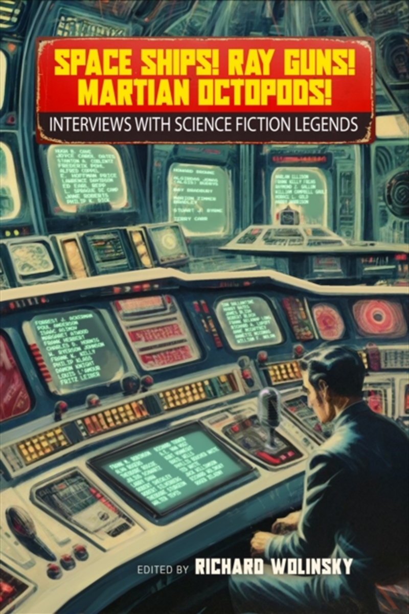 Space Ships! Ray Guns! Martian Octopods! : Interviews With Legends Of Science Fiction/Product Detail/Arts & Entertainment