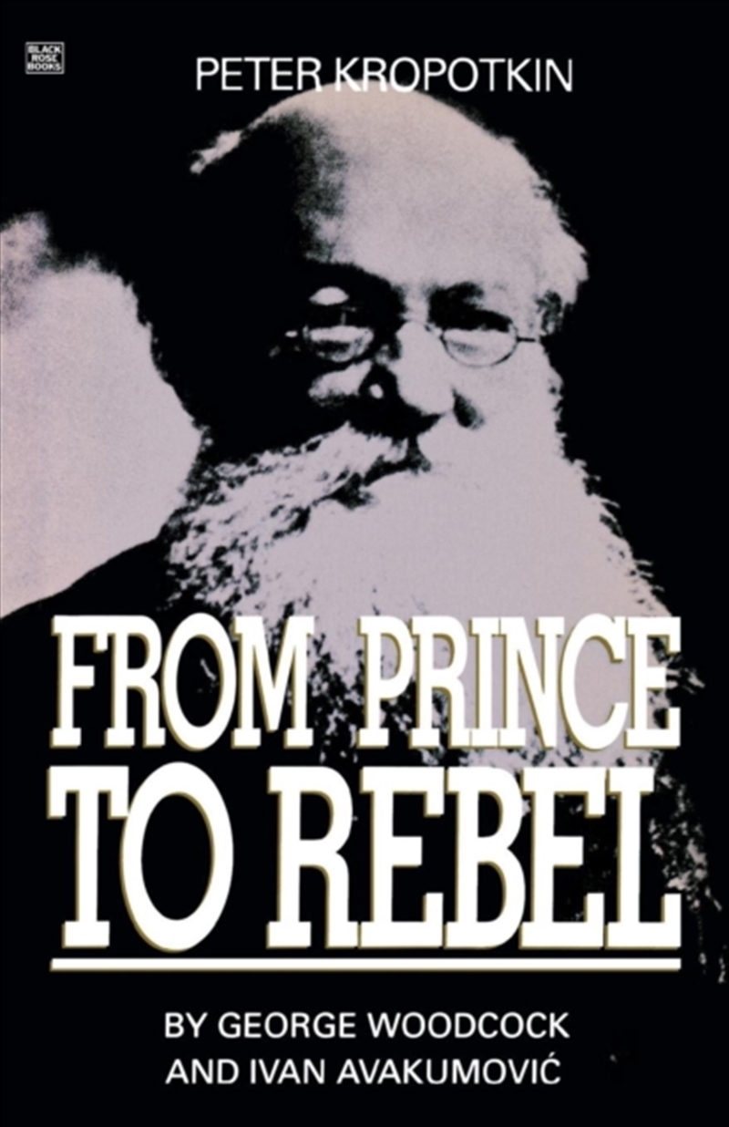 Peter Kropotkin - From Prince To Rebel/Product Detail/Politics & Government