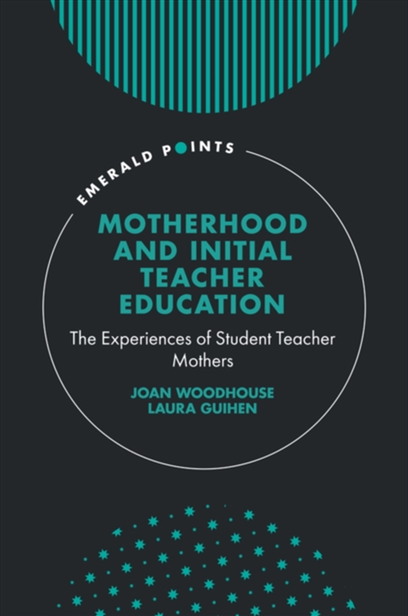 Motherhood And Initial Teacher Education : The Experiences Of Student Teacher Mothers/Product Detail/Teaching