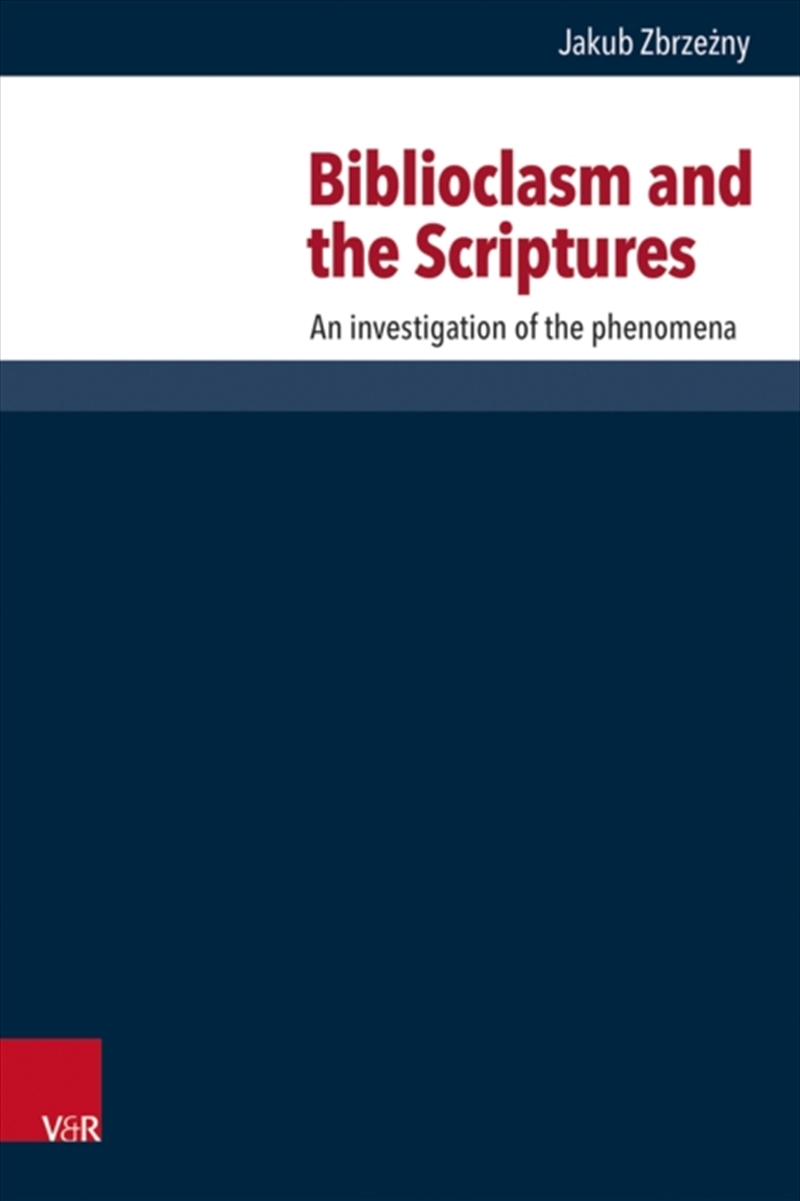 Biblioclasm And The Scriptures : An Investigation Of The Phenomena/Product Detail/Religion & Beliefs