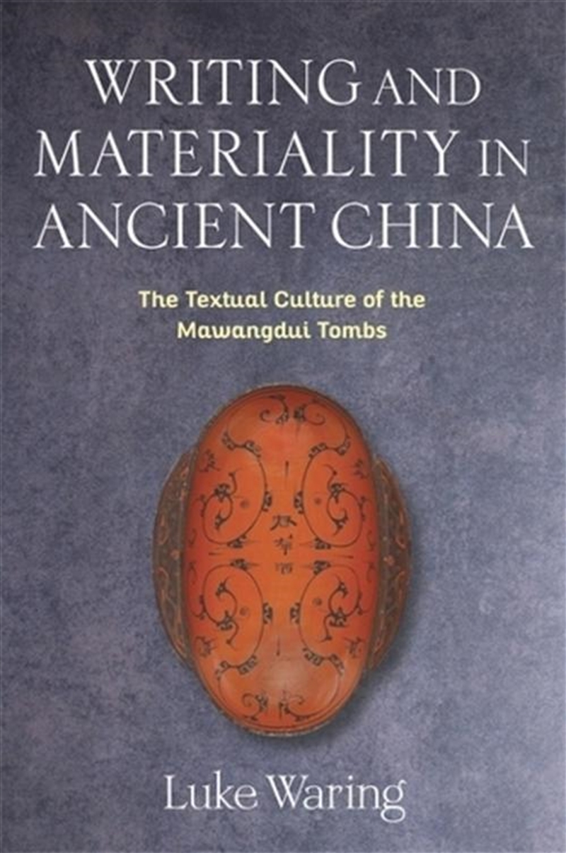 Writing And Materiality In Ancient China : The Textual Culture Of The Mawangdui Tombs/Product Detail/Literature & Poetry