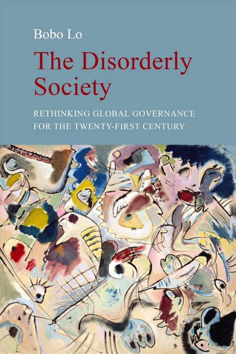 The Disorderly Society : Rethinking Global Governance In An Age Of Anarchy/Product Detail/Politics & Government