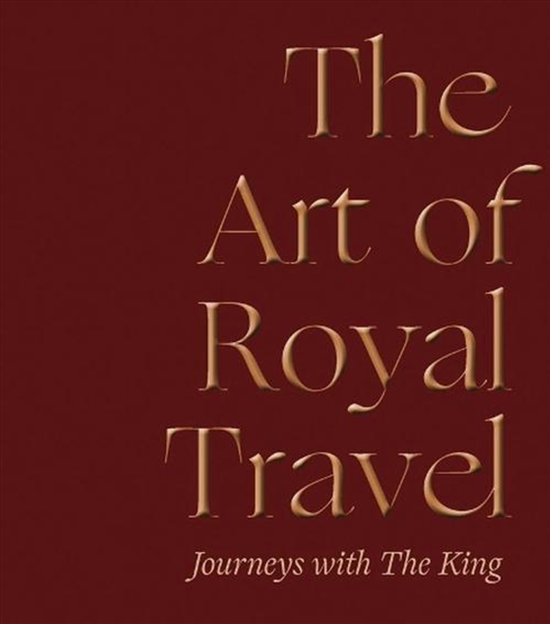 The Art Of Royal Travel : Journeys With The King/Product Detail/Art