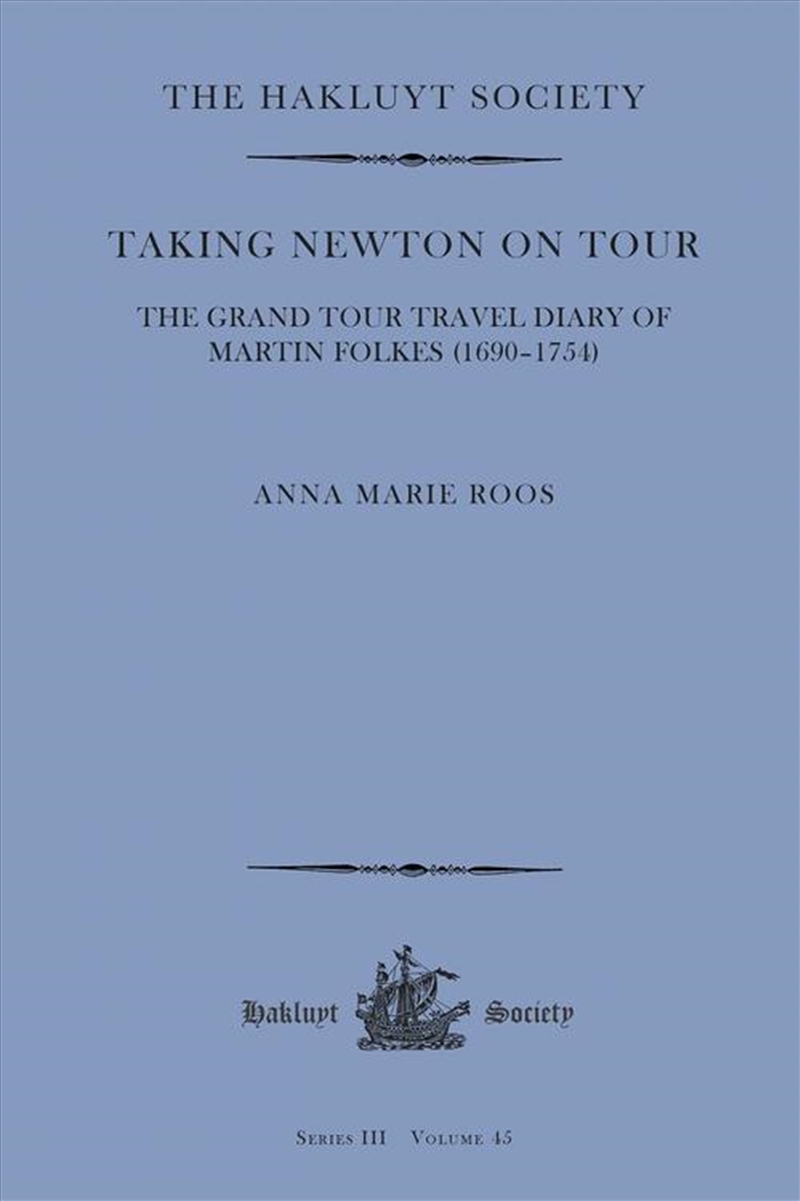 Taking Newton On Tour : The Grand Tour Travel Diary Of Martin Folkes (1690–1754)/Product Detail/History