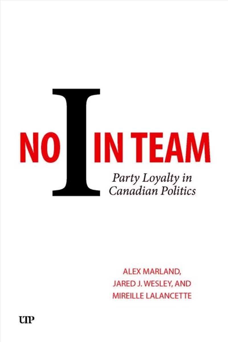No I In Team : Party Loyalty In Canadian Politics/Product Detail/Politics & Government