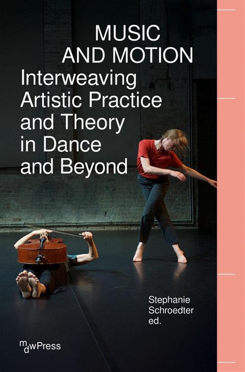 Music And Motion - Interweaving Artistic Practice And Theory In Dance And Beyond/Product Detail/Society & Culture