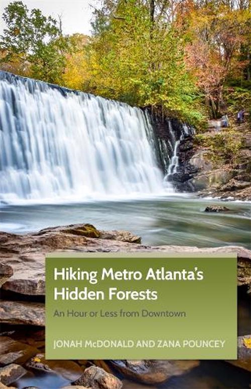 Hiking Metro Atlanta's Hidden Forests : An Hour Or Less From Downtown/Product Detail/Sport & Recreation
