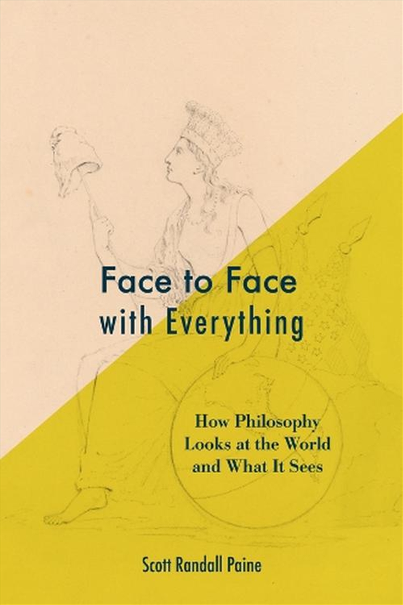 Face To Face With Everything : How Philosophy Looks At The World And What It Sees/Product Detail/Reading