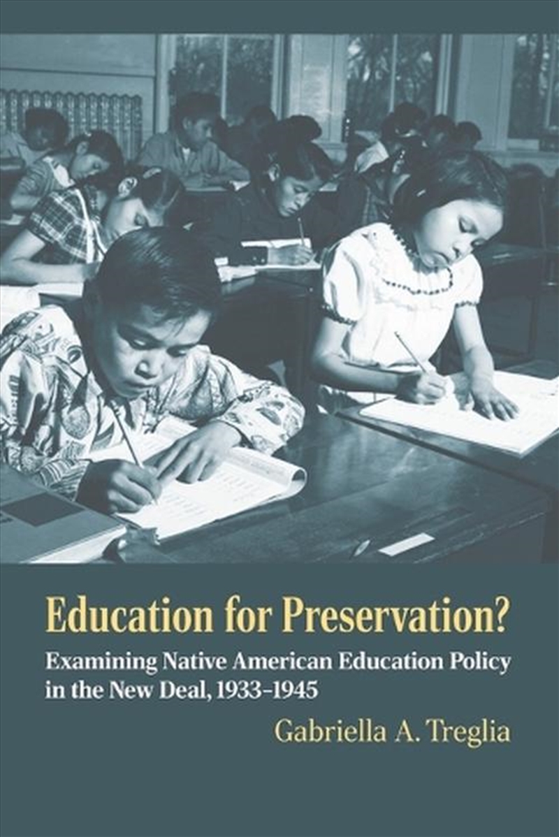 Education For Preservation? : Examining Native American Education Policy In The New Deal, 1933-1945/Product Detail/Politics & Government