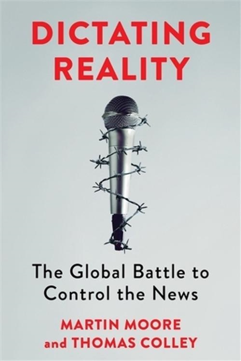 Dictating Reality : The Global Battle To Control The News/Product Detail/Society & Culture